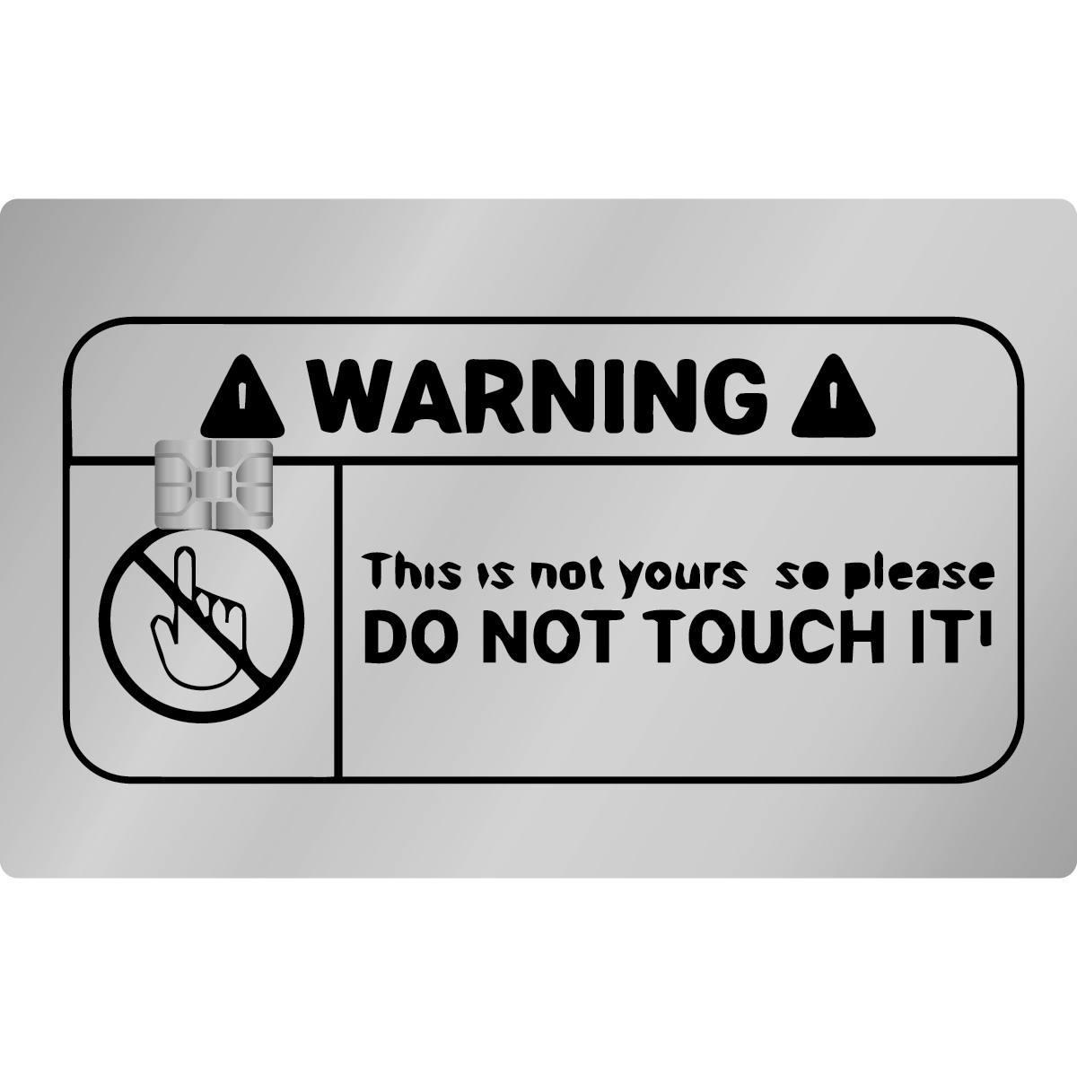 DO NOT TOUCH IT