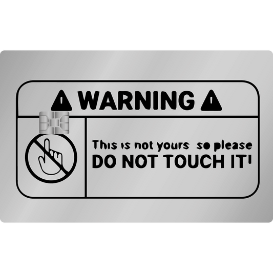 DO NOT TOUCH IT